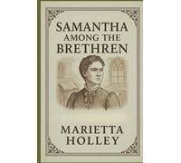 Samantha Among the Brethren: Faith, Reform, and Righteous Indignation in Post-Civil War America