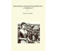 Samantha among the Brethren - Volume 7 (Classic Books)