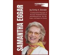 Samantha Eggar: An Independent Biography of the Oscar-Nominated Actress and Hollywood Icon -Her Life, Legacy, and Impact on Cinema