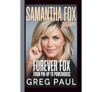 SAMANTHA FOX: FOREVER FOX: FROM PIN-UP TO POWERHOUSE