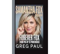 SAMANTHA FOX: FOREVER FOX: FROM PIN-UP TO POWERHOUSE