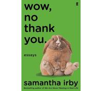 Samantha Irby Wow, No Thank You. (Tapa blanda)