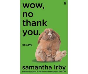 Samantha Irby Wow, No Thank You. (Tapa blanda)