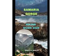 SAMARIA GORGE HIKING GUIDE 2025 (Around the Globe: 2025 Travel Collection)