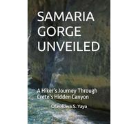SAMARIA GORGE UNVEILED: A Hiker’s Journey Through Crete’s Hidden Canyon