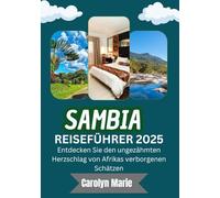 SAMBIA REISEFÜHRER 2025 (VOLLFARBE): Entdecken Sie den ungezähmten Herzschlag von Afrikas verborgenen Schätzen