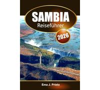 Sambia Reiseführer 2026: Entdecken Sie versteckte Juwelen, lokale Abenteuer, reiche Kultur und Insidertipps im südlichen Afrika