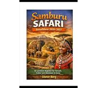Samburu Safari Reiseführer 2026-2027: Ihr perfekter Begleiter für Tierwelt, Kultur und Abenteuer in Kenia