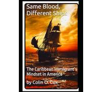 Same Blood, Different Ships: The Caribbean Immigrant’s Mindset in America