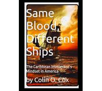 Same Blood, Different Ships: The Caribbean Immigrant’s Mindset in America