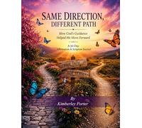 Same Direction, Different Path How God’s Guidance Helped Me Move Forward: A 30-Day Affirmation & Scripture Journal