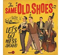 Same Old Shoes - Let's Go Mess Around [VINYL] [Vinilo]
