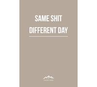 Same Shit Different Day | Minimalist Bullet Journal | Dot Grid Notebook | Mount Notes: 120 Pages | 6x9 inch | Motivational & Funny Quotes | Minimalist ... for Notes, Journaling, Planning & Reflection