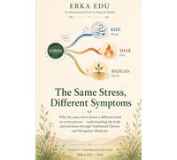 Same Stress, Different Symptoms: Why Stress Leaves a Different Mark on Each of Us - Body and Emotions in Chinese and Mongolian Medicine