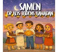 Samen op reis tijdens Ramadan: Een islamitisch voorleesboek over Ramadan en Eid al-Fitr (Wereldavonturen: Reisverhalen en Kleurplaten voor Kinderen)