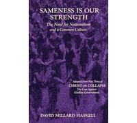 Sameness Is Our Strength: The Need for Nationalism and a Common Culture: 3 (Christ or Collapse)
