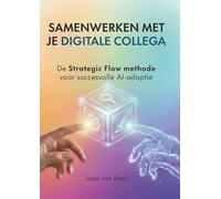 Samenwerken met je Digitale Collega: De Strategic Flow methode voor succesvolle AI-adoptie