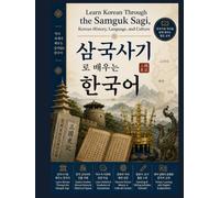 Samguk Sagi: Learn Korean Through Samguk Sagi, Korean History, Language, and Culture