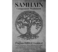 Samhain Companion Workbook | The Pagan Bible Guided: Includes Affirmations, Quotes, Reflections, & Prompts for Paganism, Wicca, & Witchcraft. Track ... Growth, Herbal Magic, & the Wheel of the Year