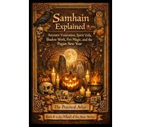 Samhain Explained: Ancestor Veneration, Spirit Veils, Shadow Work, Fire Magic, and the Pagan New Year (Half Hour Help Wheel of the Year Series)