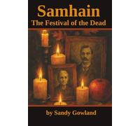 Samhain: The Festival of the Dead: A Complete Guide to Ancient Traditions, Modern Rituals, and Spiritual Transformation