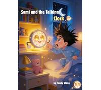Sami and the Talking Clock: A Magical Bedtime Story About Why Sleep Makes You Smart and Strong - Perfect for Kids Ages 4-8