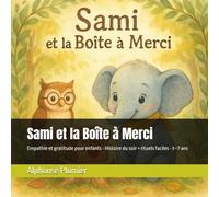 Sami et la Boîte à Merci: Empathie et gratitude pour enfants • Histoire du soir + rituels faciles • 3-7 ans (La Clairière des Cœurs)