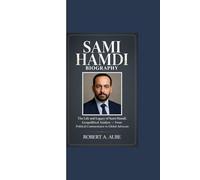 SAMI HAMDI BIOGRAPHY: “The Life and Legacy of Sami Hamdi, Geopolitical Analyst - From Political Commentator to Global Advocate”