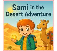Sami in the Desert Adventure: Uncovering Secrets in the Heart of the Golden Sands (sami adventures)