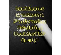 Sami Learns Numbers: A Fun Counting & Coloring Book (1-10): Easy Learning Story With Cute Pages for Early Kids (Ages 3-8)
