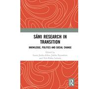 Sámi Research in Transition: Knowledge, Politics and Social Change