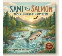 Sami the Salmon: Núsux Finding Her Way Home (A First Foods Book Series)