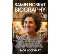 Samin Nosrat Biography: From Kitchen Dreams to Global Fame: The Inspiring Story Behind Salt, Fat, Acid, Heat - Healthy Cooking, Mediterranean Food, and Recipes That Changed How We Cook