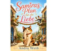 Samiras Plan für die Liebe: Wie meine Katze mir half den Mann von nebenan zu angeln