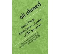 Sami's Dogs Adventures- مغمرات سامى مع الكلاب: Heartwarming Stories of Sami’s Friendship with Dogs Around the World