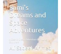 Sami's Dreams and Space Adventures: A Cosmic Dream Adventure for Young Explorers