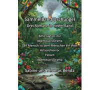 Sammelband Dschungel - Drei Romane in einem Band: Bitte sagt es mir / Der Mensch ist dem Menschen ein Wolf / Fleisch