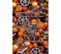 Sammelband Kunterbunt - Drei Romane in einem Band: Wenn Teresa träumt / Come Together: Porno-Queen in Love / Flurseelen, NYC