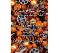 Sammelband Kunterbunt - Drei Romane in einem Band: Wenn Teresa träumt / Come Together: Porno-Queen in Love / Flurseelen, NYC