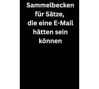 Sammelbecken für Sätze, die eine E-Mail hätten sein können: Premium Notizbuch (A5, Hardcover, 100 karierte Seiten)