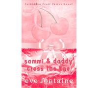 Sammi & Daddy Cross the Line: An Off-limits Stepfather Age Gap Spicy Mafia Daddy Romance (Forbidden Fruit Tastes Sweet)