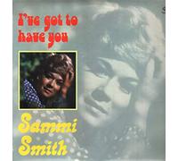 SAMMI SMITH - I'VE GOT TO HAVE YOU LP (VINYL ALBUM) UK PYE 1972