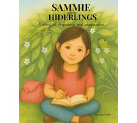 SAMMIE and the HIDERLINGS: A story about friendship and imagination.