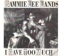 Sammie Lee Lands - I Gave Too Much