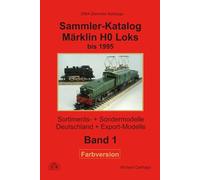 Sammler-Katalog Märklin H0 Loks bis 1995 Farbversion: Band 1, Sortiments- + Sondermodelle, Deutschland + Export-Modelle
