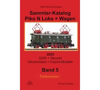 Sammler-Katalog Piko N Loks + Wagen 2025 Farbversion: Band 5, DDR + Neuzeit, Deutschland + Export-Modelle