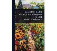 Sammlung Der Wichtigsten Regeln In Der Baumgärtnerey