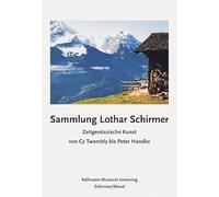 Sammlung Lothar Schirmer: ZeitgenOssische Kunst von Cy Twombly bis Peter Handke /allemand