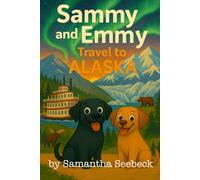 Sammy and Emmy: Travel to Alaska (The Adventures of Sammy and Emmy)