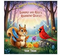 Sammy and Red’s Rainbow Quest (Squirrel Bedtime Story)